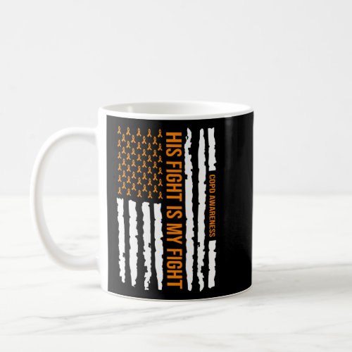 His Fight Is My Fight Warrior USA Flag COPD Awaren Coffee Mug