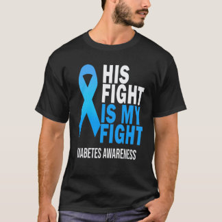His Fight is My Fight Wear Blue Diabetes Awareness T-Shirt