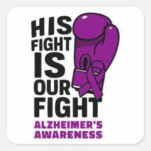 His fight Is Our Fight - Alzheimer’s Awareness Square Sticker