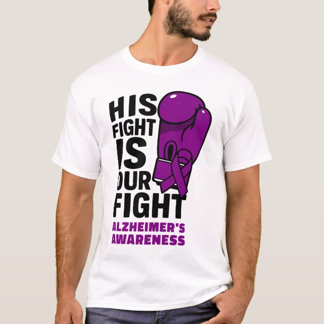 His fight Is Our Fight - Alzheimer’s Awareness T-Shirt (Front)
