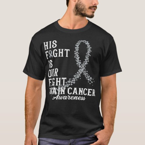 His Fight Is Our Fight Brain Cancer Awareness Day  T_Shirt