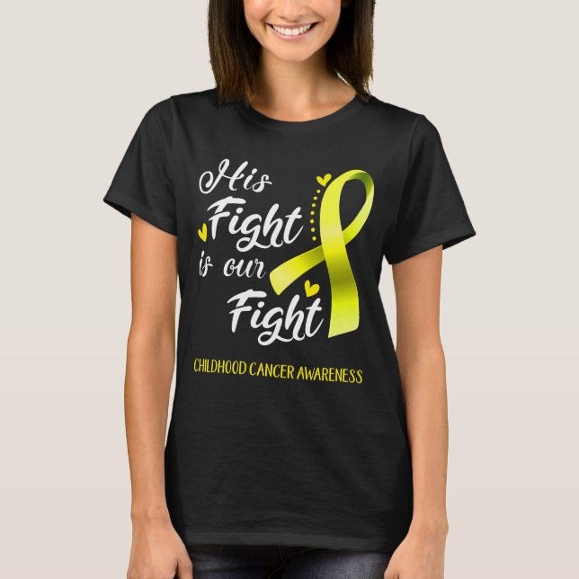 His Fight is Our Fight Childhood Cancer Awareness T-Shirt (Front)