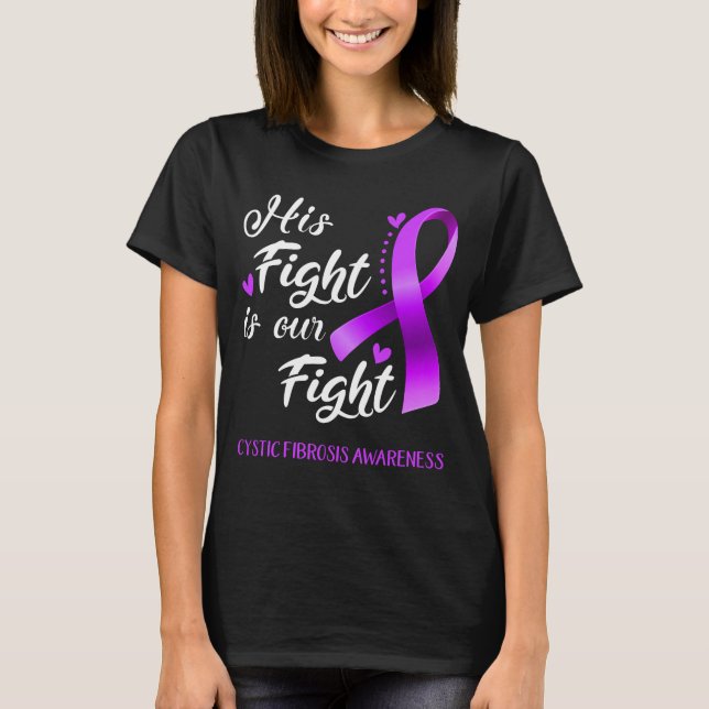His Fight is Our Fight Cystic Fibrosis T-Shirt (Front)