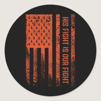 His Fight Is Our Fight Leukemia Awareness  Classic Round Sticker