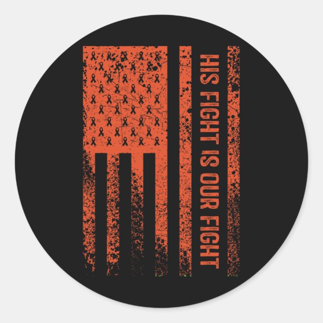 His Fight Is Our Fight Leukemia Awareness  Classic Round Sticker (Front)