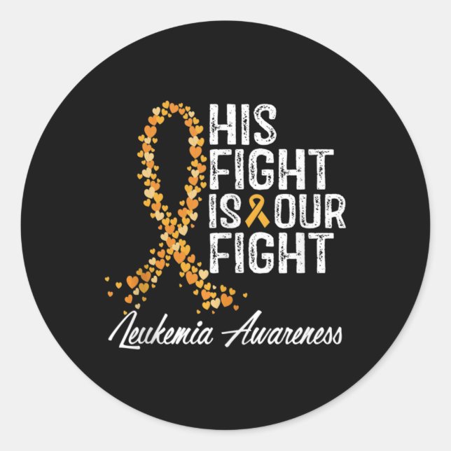 His Fight Is Our Fight Leukemia Awareness  Classic Round Sticker (Front)