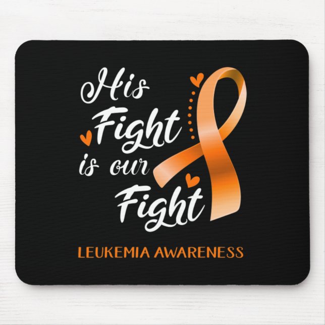 His Fight is Our Fight Leukemia Awareness Support  Mouse Pad (Front)