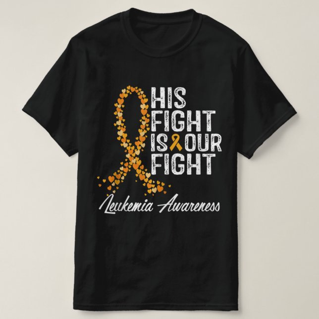 His Fight Is Our Fight Leukemia Awareness  T-Shirt (Design Front)