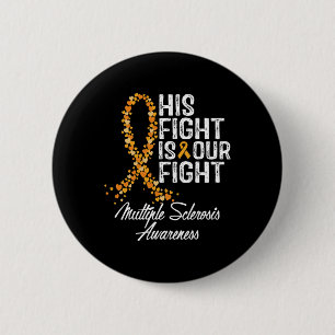 His Fight Is Our Fight Multiple Sclerosis Awarenes Button