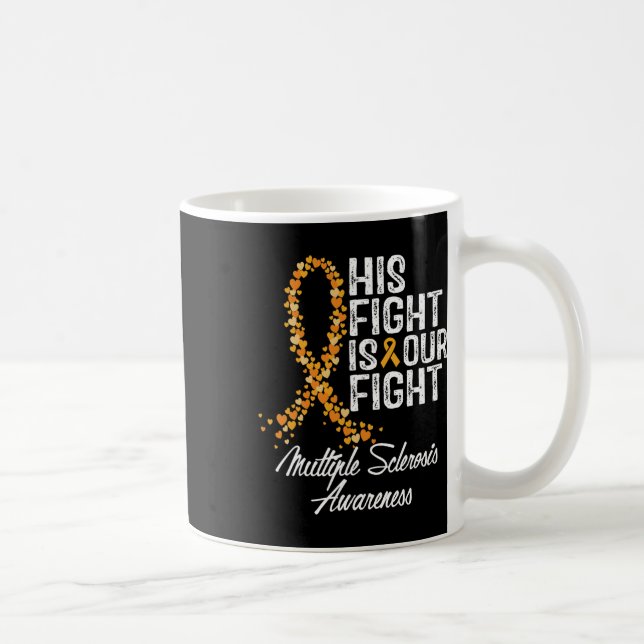 His Fight Is Our Fight Multiple Sclerosis Awarenes Coffee Mug (Right)