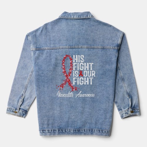 His Fight Is Our Fight Vasculitis Awareness  Denim Jacket