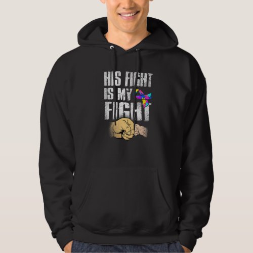 His Fight My Fight Autism Awareness Love Support A Hoodie