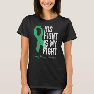 His Fight My Fight Family Support Kidney Disease A T-Shirt