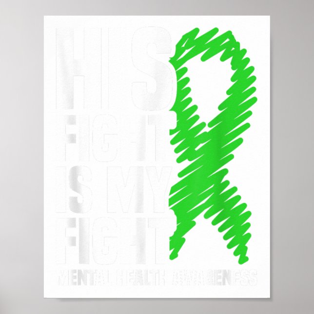 His Fight My Fight Green Ribbon Mental Health Awar Poster (Front)