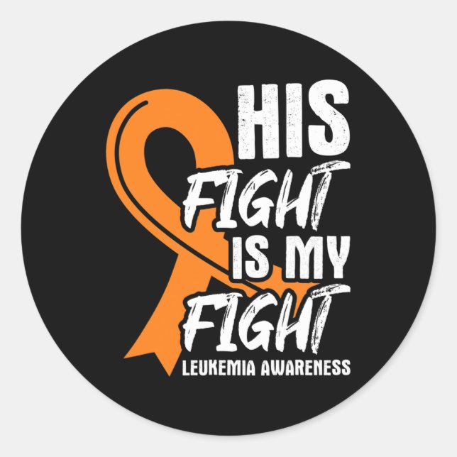 His Fight My Fight Leukemia Awareness Ribbon Leuke Classic Round Sticker (Front)