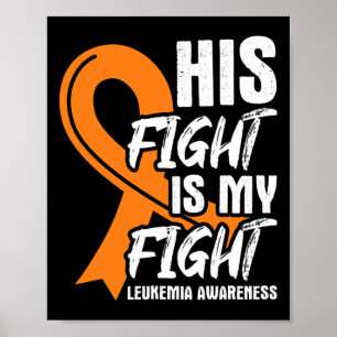 His Fight My Fight Leukemia Awareness Ribbon Leuke Poster
