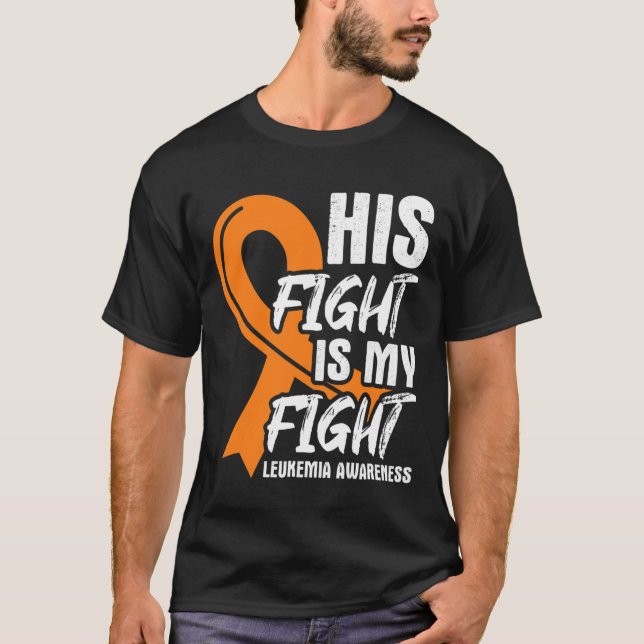 His Fight My Fight Leukemia Awareness Ribbon Leuke T-Shirt (Front)