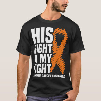 His Fight Orange Ribbon Leukemia Cancer Awareness T-Shirt