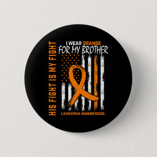 His Fight Wear Orange Brother Leukemia Cancer Awar Button