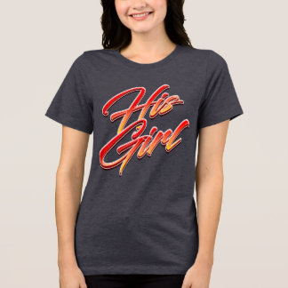 His Girl Tri-Blend Shirt