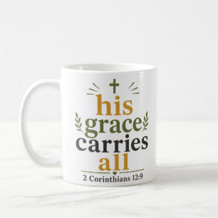 His Grace Carries All Christian Scripture Quote Coffee Mug