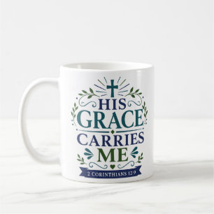 His Grace Carries Me Daily Scripture Quote Coffee Mug