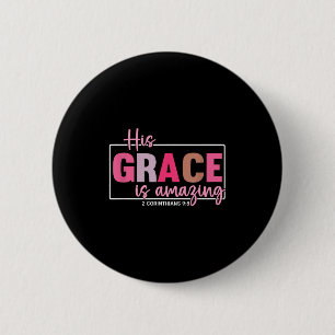 His Grace Is Amazing - 2 Corinthians 9_8 Button