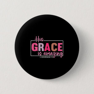 His Grace Is Amazing - 2 Corinthians 9_8 Button