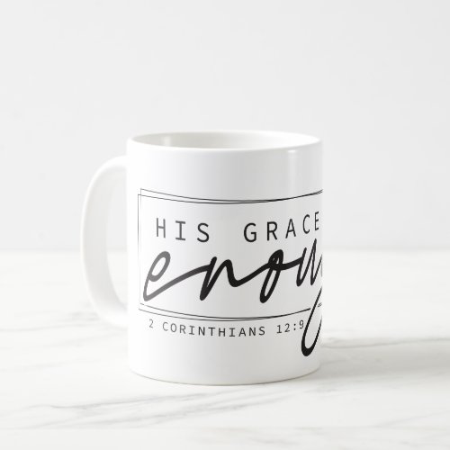 His Grace is Enough 2 Corinthians 129 Bible Verse Coffee Mug