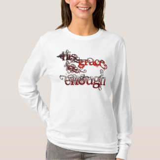 His grace is enough #2 T-Shirt