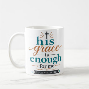His Grace Is Enough For Me Scripture Quote Coffee Mug