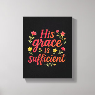 His Grace is Sufficient Canvas Print