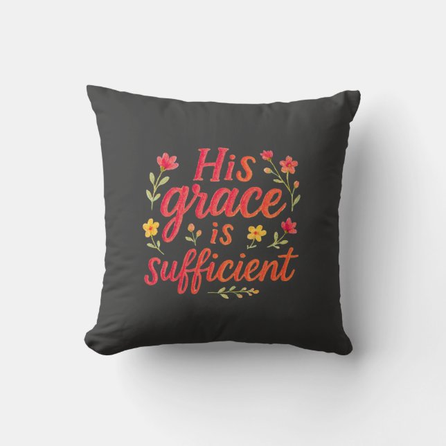 His Grace is Sufficient Throw Pillow (Front)