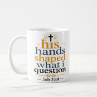 His Hands Shaped What I Question Christian Quote