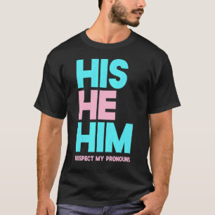 His He Him Respect My Pronouns Transgender Lgbtq T-Shirt