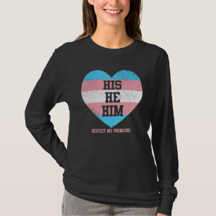His He Him Respect My Pronouns Transgender Lgbtq T-Shirt