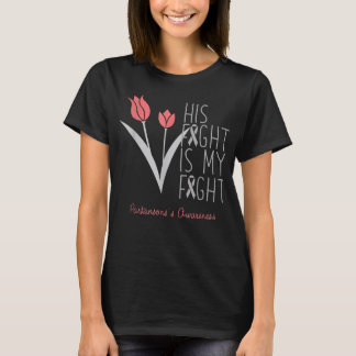 His Her Fight Is My Fight Parkinson's Awareness T T-Shirt