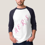 HIS - HER'S Basic T-shirt<br><div class="desc">HIS - HER'S Basic T-shirt design that you can switch-up to your taste. 

This design has HIS in a two-tone blue/white T-shirt with pink lettering. T is 3/4 sleeves. 

Script: Ewert

Just fun Ts for couples and friends.</div>