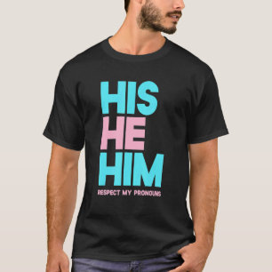His Him Respect My Pronouns Shirt Transgender L