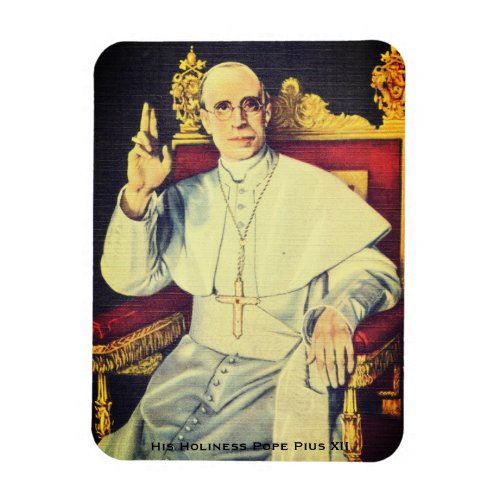 His Holiness Pope Pius XII Magnet