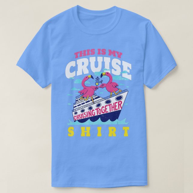 his is my cruise Criusing together for Cruise  T-Shirt (Design Front)
