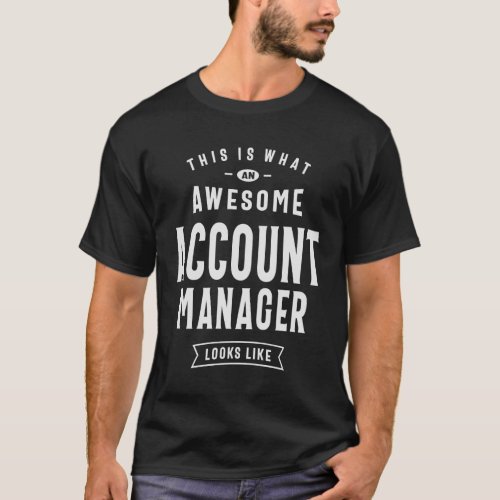 His is What an Awesome Account Manager Looks Like T_Shirt