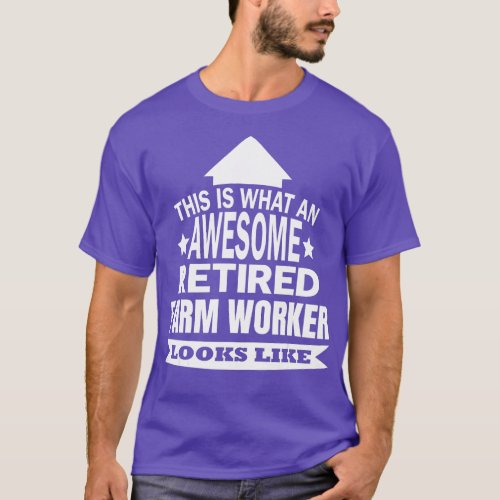 his is what an awesome retired Farm worker looks l T_Shirt