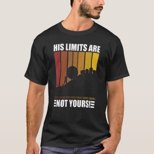 His Limits Are Not Yours Man Pushes Stone Up The M T_Shirt