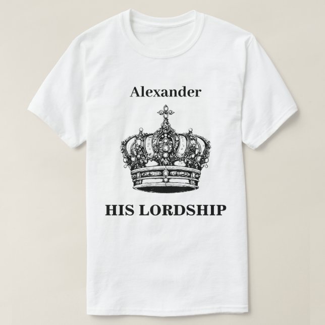 His Lordship Crown Funny Humor Personalized T-Shirt (Design Front)