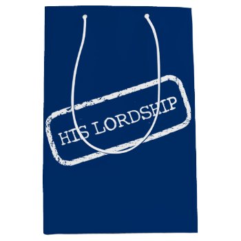 "his Lordship" Medium Gift Bag by LadyDenise at Zazzle