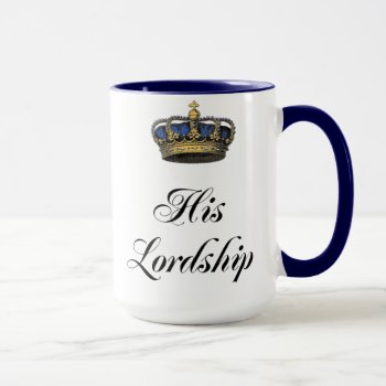 His Lordship Mug by inspirationzstore at Zazzle