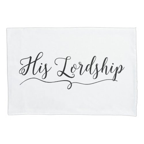 HIS LORDSHIP PILLOW CASE