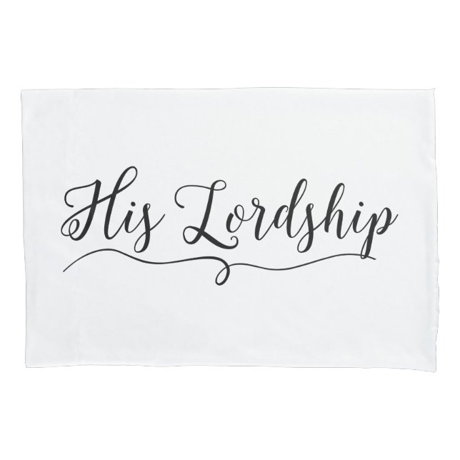 "HIS LORDSHIP" PILLOW CASE (Front)