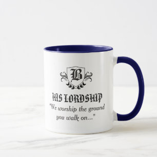"HIS LORDSHIP"/We Worship The Ground You Walk On Mug